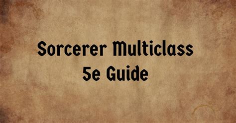 Sorcerer Multiclass 5e Guide: 5 Great Options & 5 To Avoid.